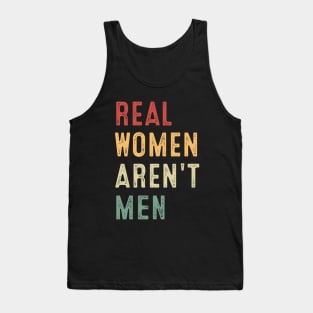 Real Women Aren't Men Tank Top